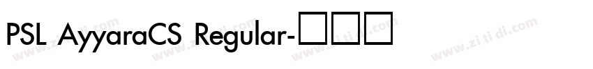 PSL AyyaraCS Regular字体转换